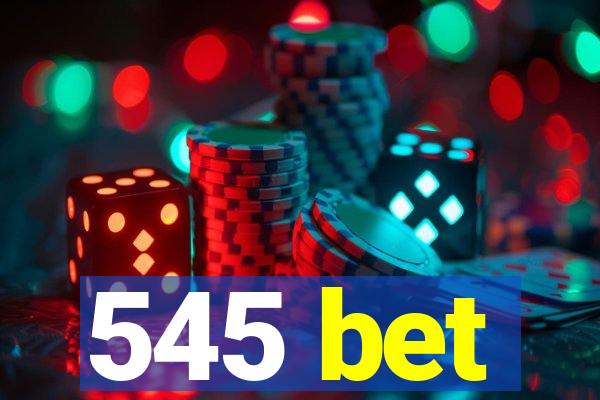 545 bet